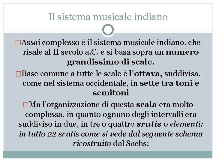 Il sistema musicale indiano �Assai complesso è il sistema musicale indiano, che risale al Il sistema musicale indiano �Assai complesso è il sistema musicale indiano, che risale al
