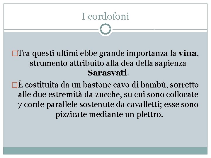 I cordofoni �Tra questi ultimi ebbe grande importanza la vina, strumento attribuito alla della I cordofoni �Tra questi ultimi ebbe grande importanza la vina, strumento attribuito alla della