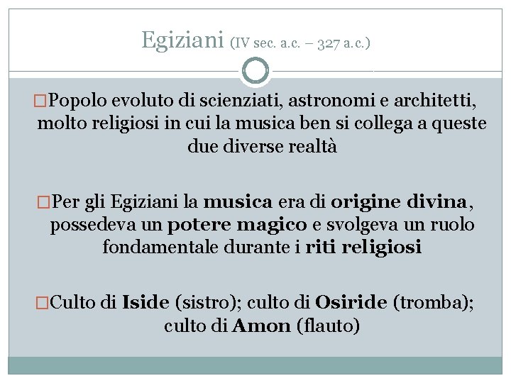 Egiziani (IV sec. a. c. – 327 a. c. ) �Popolo evoluto di scienziati, Egiziani (IV sec. a. c. – 327 a. c. ) �Popolo evoluto di scienziati,