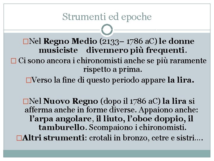 Strumenti ed epoche �Nel Regno Medio (2133– 1786 a. C) le donne musiciste divennero Strumenti ed epoche �Nel Regno Medio (2133– 1786 a. C) le donne musiciste divennero