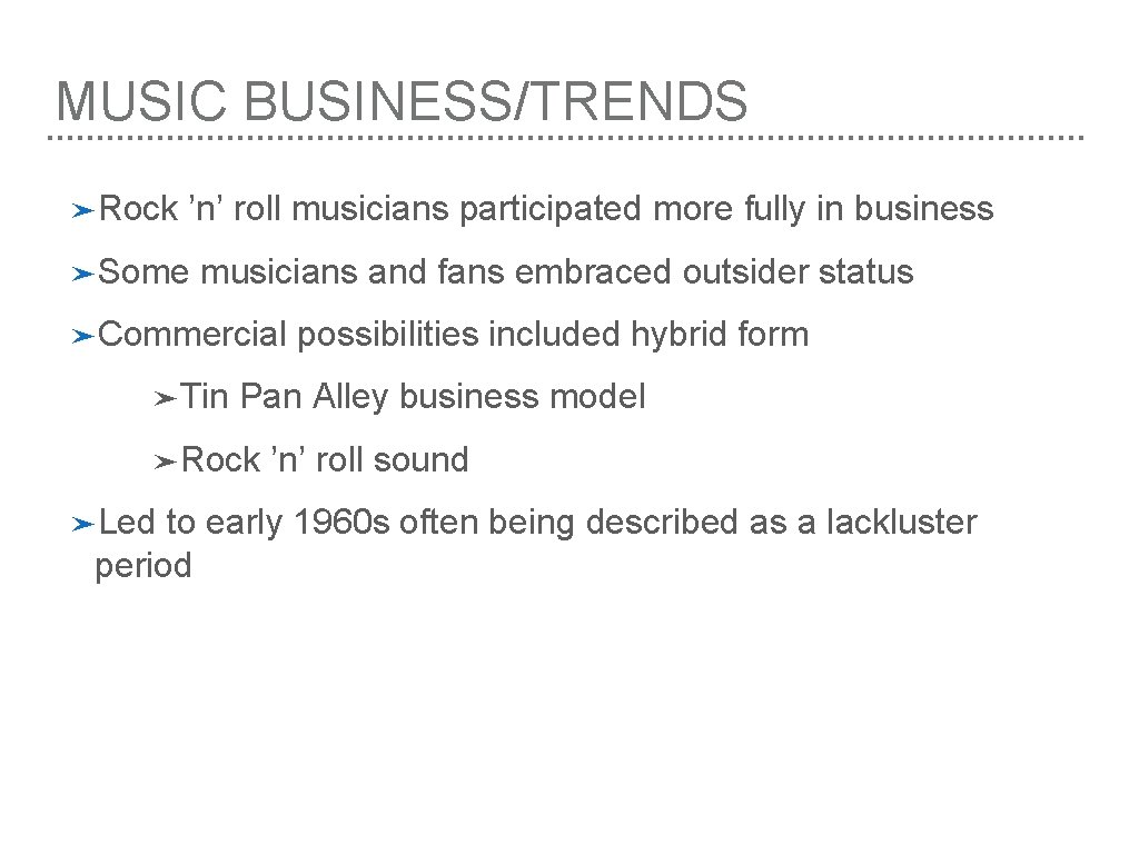 MUSIC BUSINESS/TRENDS ➤Rock ’n’ roll musicians participated more fully in business ➤Some musicians and
