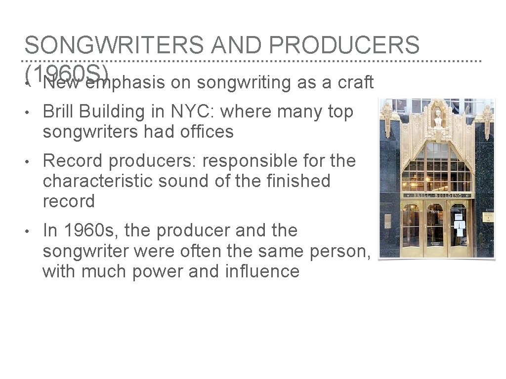 SONGWRITERS AND PRODUCERS (1960 S) • New emphasis on songwriting as a craft •