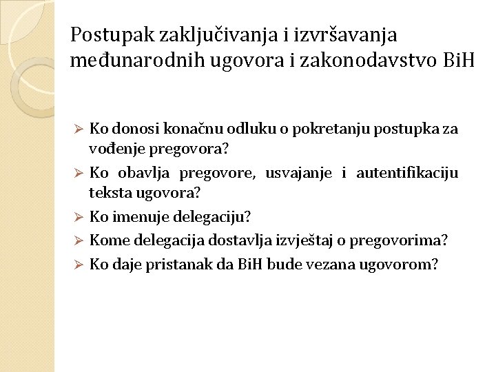 Postupak zaključivanja i izvršavanja međunarodnih ugovora i zakonodavstvo Bi. H Ko donosi konačnu odluku