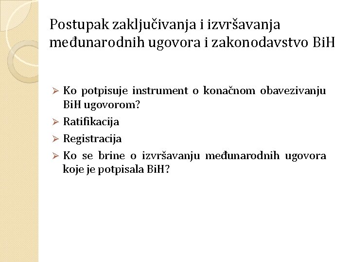 Postupak zaključivanja i izvršavanja međunarodnih ugovora i zakonodavstvo Bi. H Ko potpisuje instrument o