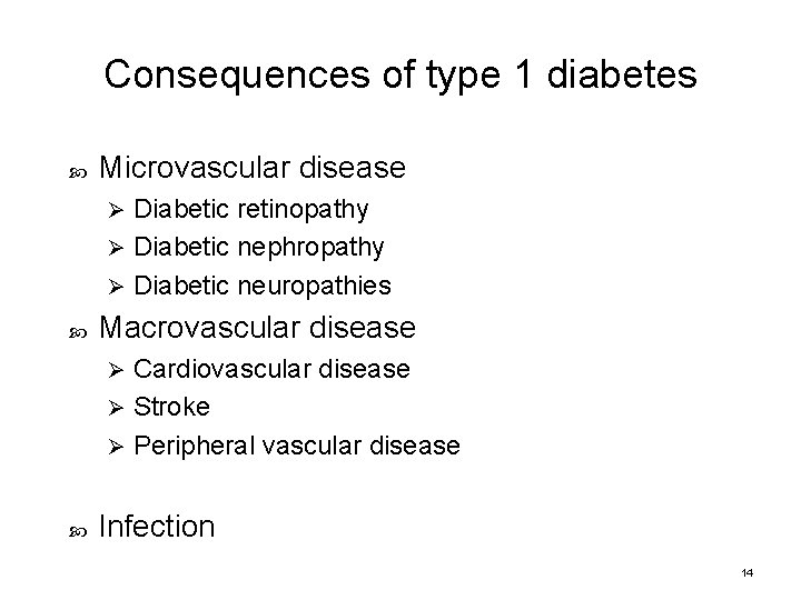 Consequences of type 1 diabetes Microvascular disease Diabetic retinopathy Ø Diabetic nephropathy Ø Diabetic