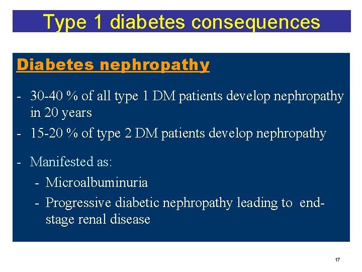 Type 1 diabetes consequences Diabetes nephropathy - 30 -40 % of all type 1