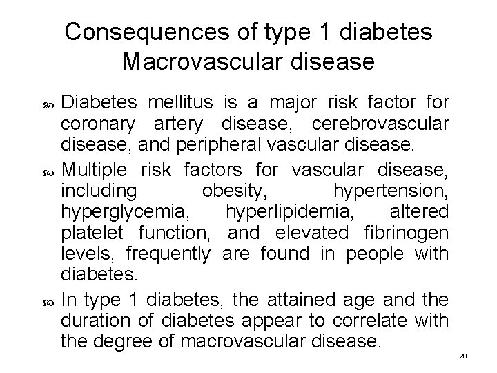 Consequences of type 1 diabetes Macrovascular disease Diabetes mellitus is a major risk factor