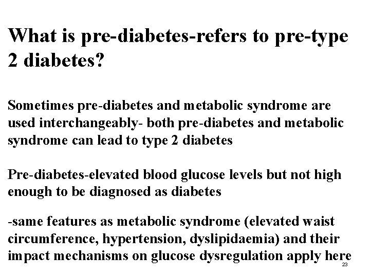 What is pre-diabetes-refers to pre-type 2 diabetes? Sometimes pre-diabetes and metabolic syndrome are used