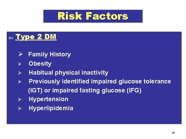 Risk Factors Type 2 DM Ø Family History Ø Ø Ø Obesity Habitual physical