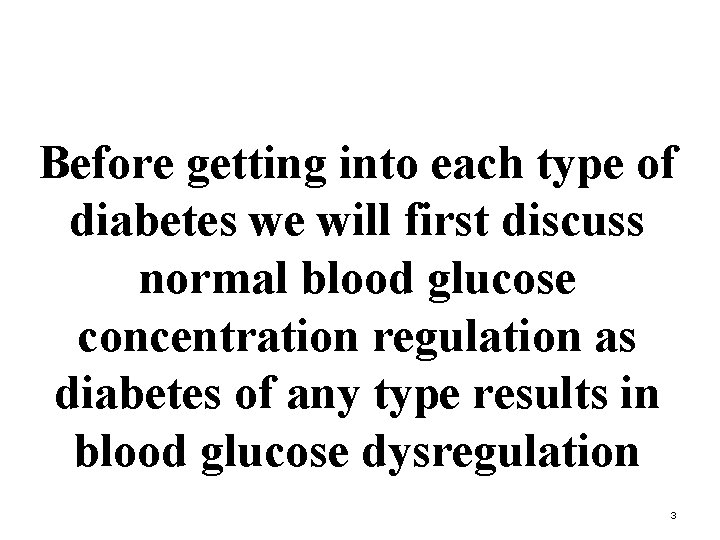 Before getting into each type of diabetes we will first discuss normal blood glucose