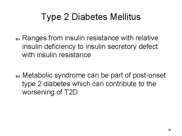 Type 2 Diabetes Mellitus Ranges from insulin resistance with relative insulin deficiency to insulin