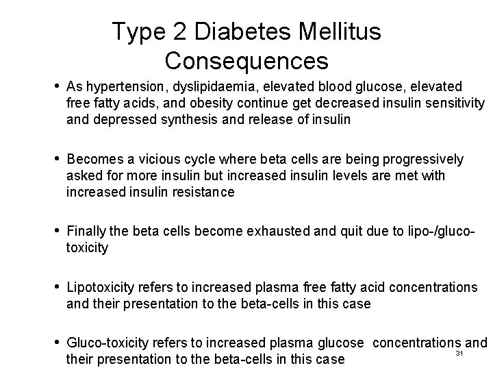 Type 2 Diabetes Mellitus Consequences • As hypertension, dyslipidaemia, elevated blood glucose, elevated free