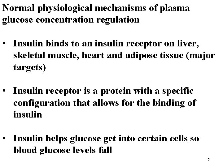 Normal physiological mechanisms of plasma glucose concentration regulation • Insulin binds to an insulin