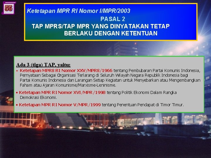 Ketetapan MPR RI Nomor I/MPR/2003 PASAL 2 TAP MPRS/TAP MPR YANG DINYATAKAN TETAP BERLAKU