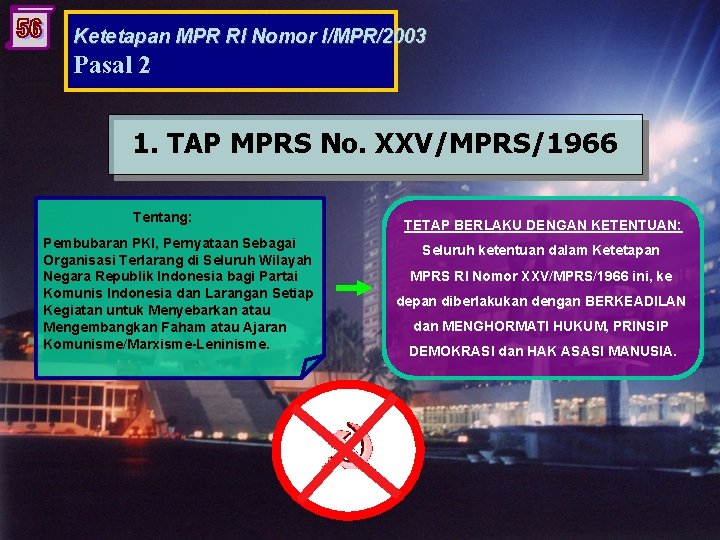 Ketetapan MPR RI Nomor I/MPR/2003 Pasal 2 1. TAP MPRS No. XXV/MPRS/1966 Tentang: Pembubaran