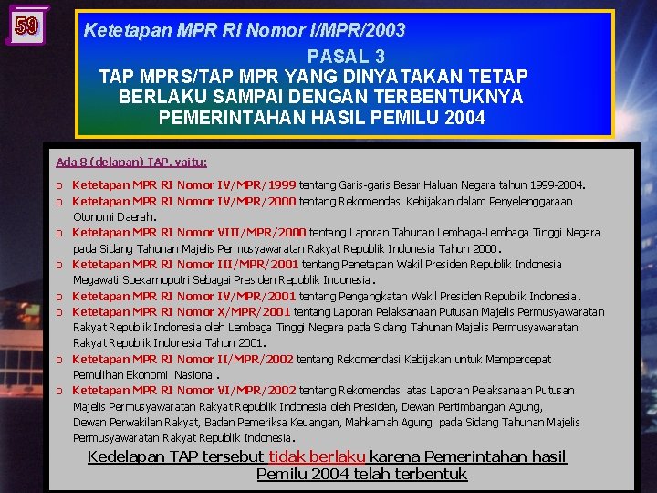 Ketetapan MPR RI Nomor I/MPR/2003 PASAL 3 TAP MPRS/TAP MPR YANG DINYATAKAN TETAP BERLAKU