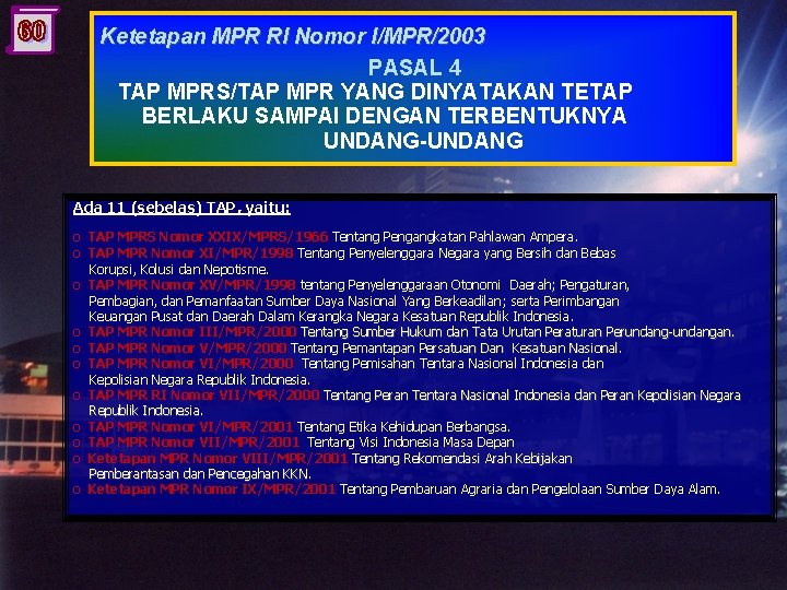 Ketetapan MPR RI Nomor I/MPR/2003 PASAL 4 TAP MPRS/TAP MPR YANG DINYATAKAN TETAP BERLAKU