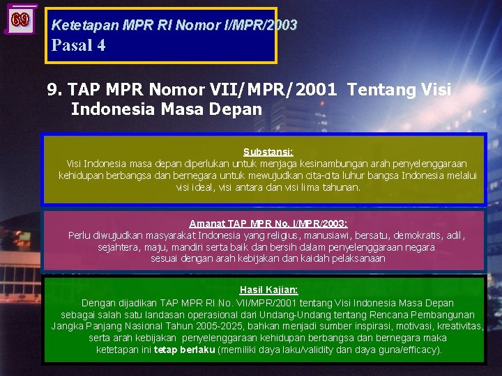 Ketetapan MPR RI Nomor I/MPR/2003 Pasal 4 9. TAP MPR Nomor VII/MPR/2001 Tentang Visi