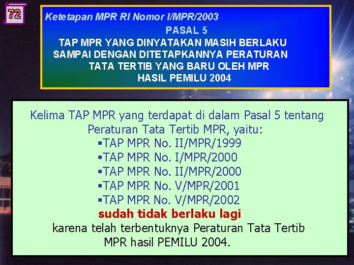 Ketetapan MPR RI Nomor I/MPR/2003 PASAL 5 TAP MPR YANG DINYATAKAN MASIH BERLAKU SAMPAI