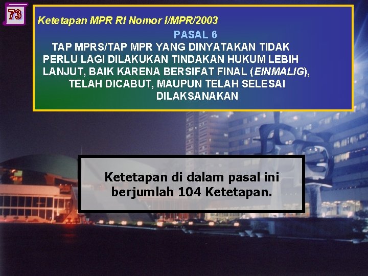 Ketetapan MPR RI Nomor I/MPR/2003 PASAL 6 TAP MPRS/TAP MPR YANG DINYATAKAN TIDAK PERLU