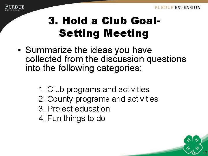 3. Hold a Club Goal. Setting Meeting • Summarize the ideas you have collected