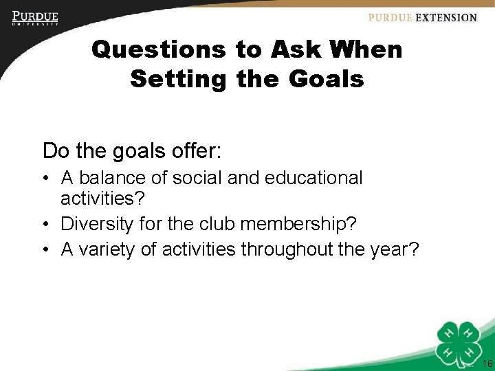 Questions to Ask When Setting the Goals Do the goals offer: • A balance