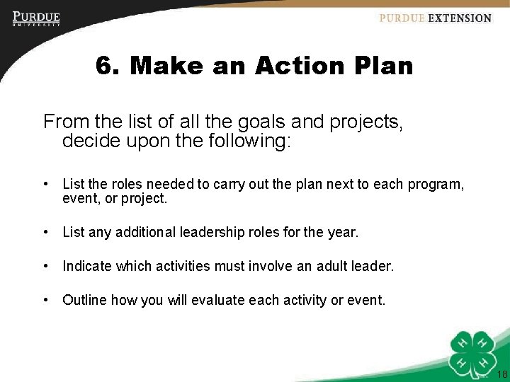 6. Make an Action Plan From the list of all the goals and projects,