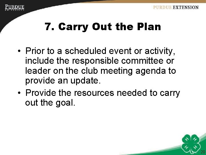 7. Carry Out the Plan • Prior to a scheduled event or activity, include