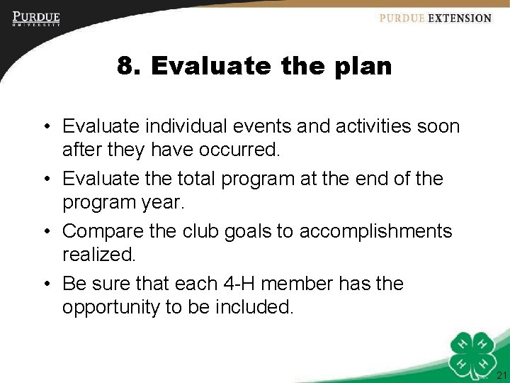 8. Evaluate the plan • Evaluate individual events and activities soon after they have