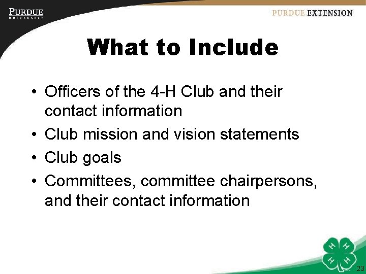 What to Include • Officers of the 4 -H Club and their contact information