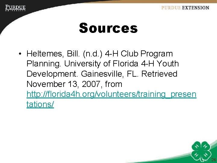 Sources • Heltemes, Bill. (n. d. ) 4 -H Club Program Planning. University of