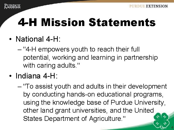 4 -H Mission Statements • National 4 -H: – "4 -H empowers youth to