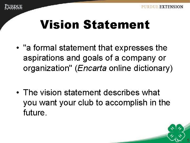 Vision Statement • "a formal statement that expresses the aspirations and goals of a