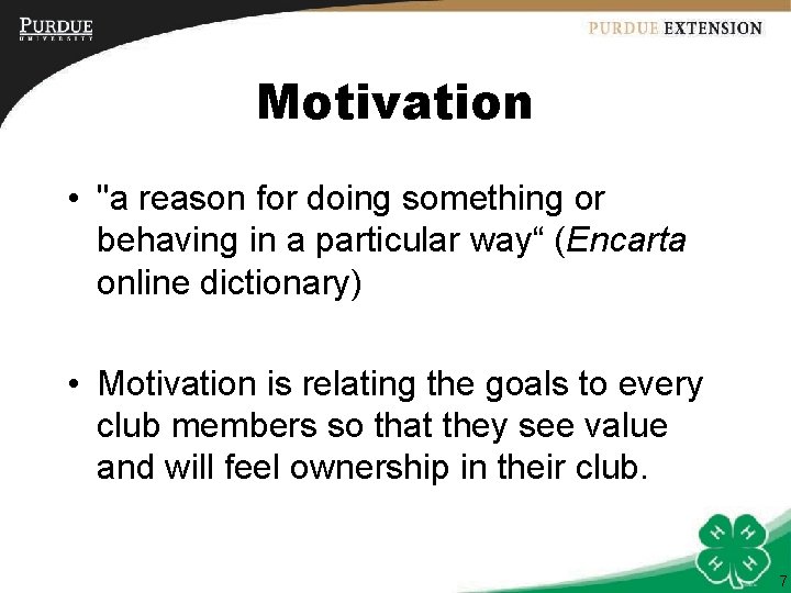 Motivation • "a reason for doing something or behaving in a particular way“ (Encarta