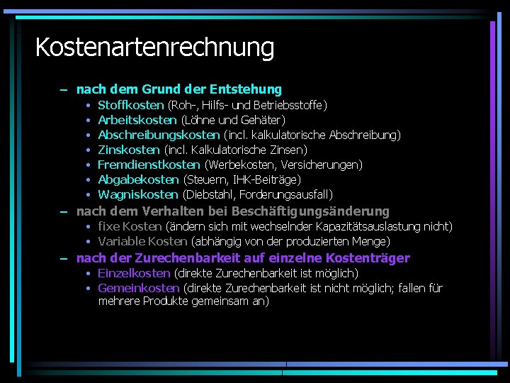Kostenartenrechnung – nach dem Grund der Entstehung • • Stoffkosten (Roh-, Hilfs- und Betriebsstoffe)