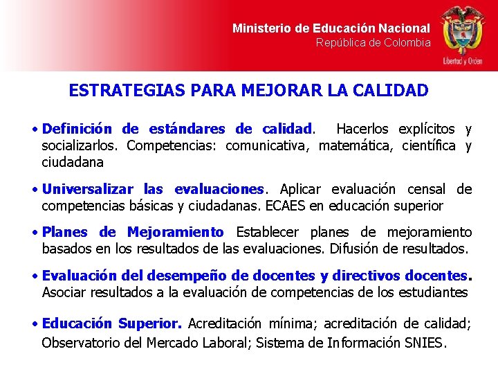 Ministerio de Educación Nacional República de Colombia ESTRATEGIAS PARA MEJORAR LA CALIDAD • Definición