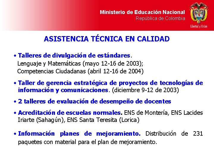 Ministerio de Educación Nacional República de Colombia ASISTENCIA TÉCNICA EN CALIDAD • Talleres de