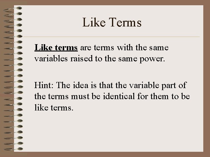 Like Terms Like terms are terms with the same variables raised to the same