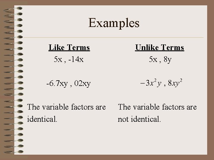 Examples Like Terms 5 x , -14 x Unlike Terms 5 x , 8