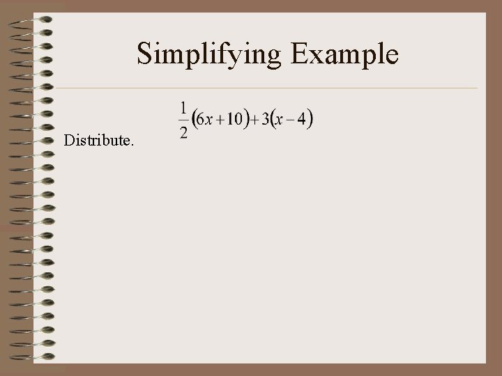 Simplifying Example Distribute. 