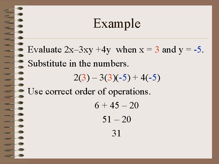 Example Evaluate 2 x– 3 xy +4 y when x = 3 and y