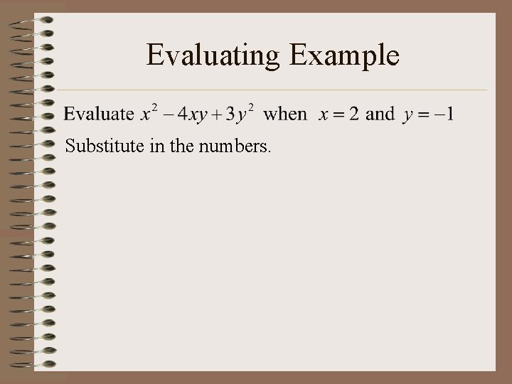 Evaluating Example Substitute in the numbers. 