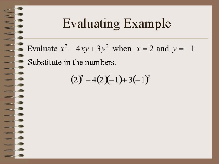 Evaluating Example Substitute in the numbers. 