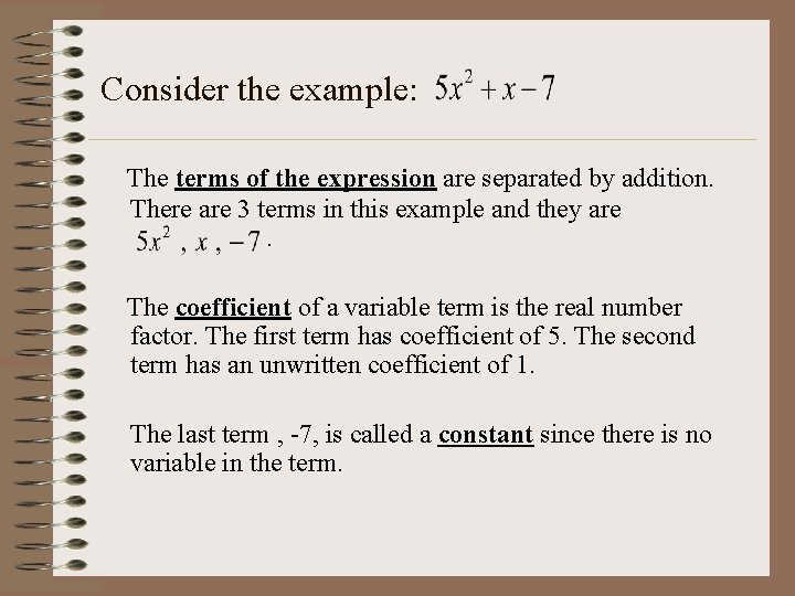 Consider the example: The terms of the expression are separated by addition. There are