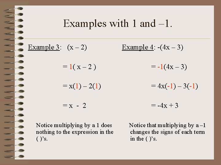 Examples with 1 and – 1. Example 3: (x – 2) Example 4: -(4