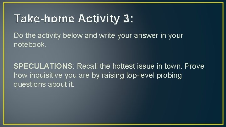 Take-home Activity 3: Do the activity below and write your answer in your notebook.