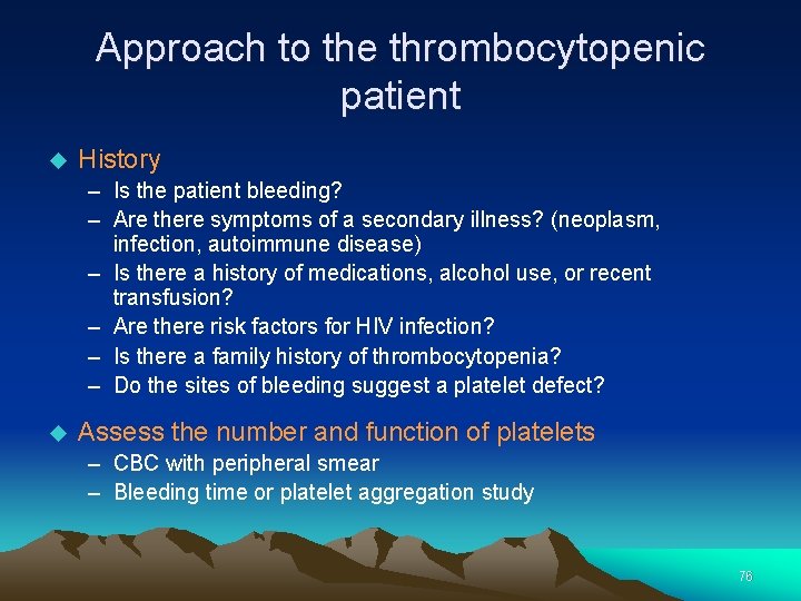 Approach to the thrombocytopenic patient History – Is the patient bleeding? – Are there