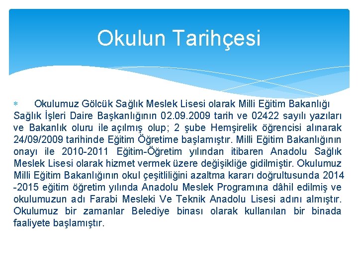 Okulun Tarihçesi Okulumuz Gölcük Sağlık Meslek Lisesi olarak Milli Eğitim Bakanlığı Sağlık İşleri Daire