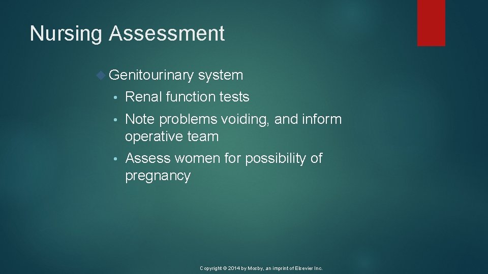 Nursing Assessment Genitourinary system • Renal function tests • Note problems voiding, and inform