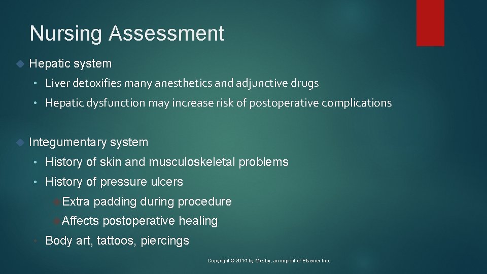 Nursing Assessment Hepatic system • Liver detoxifies many anesthetics and adjunctive drugs • Hepatic